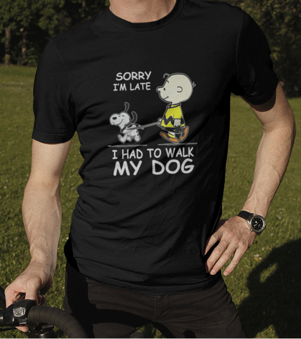 Charlie Brown And Snoopy Sorry I'm Late I Had To Walk My Dog T-Shirt