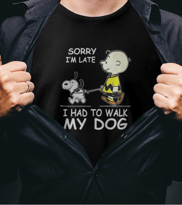 Charlie Brown And Snoopy Sorry I'm Late I Had To Walk My Dog T-Shirt