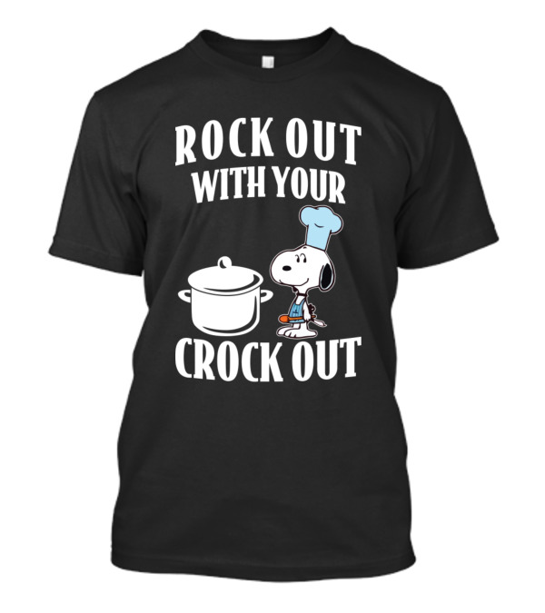 ROCK OUT WITH YOUR CROCK OUT FUNNY SNOOPY COOKING CHEF HAT T-Shirt