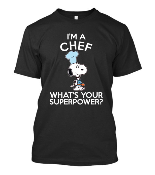 Snoopy I'm A Chef What's Your Superpower? T-Shirt