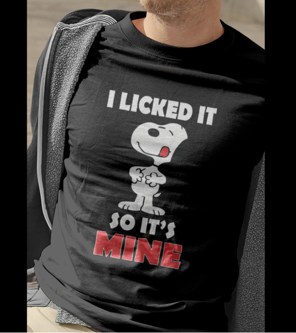 Snoopy I Licked It So It's Mine T-Shirt