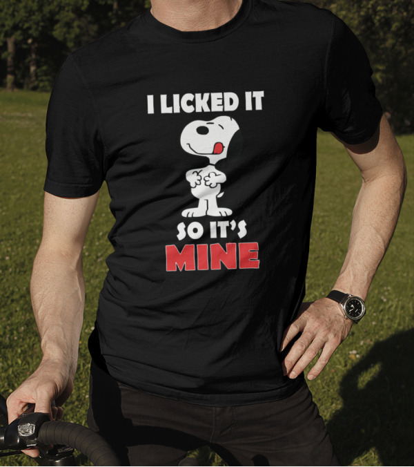 Snoopy I Licked It So It's Mine T-Shirt