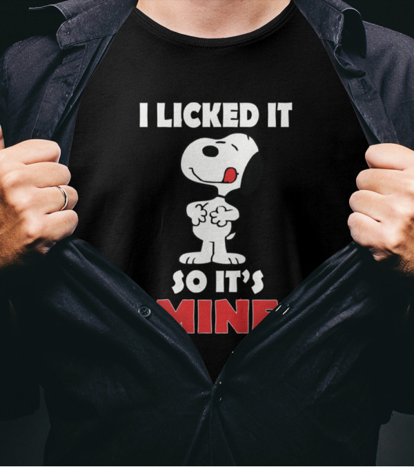 Snoopy I Licked It So It's Mine T-Shirt