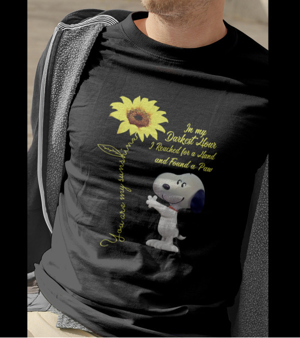 You Are My Sunshine Snoopy In My Darkest Hour I Reached For A Hand And Found A Paw T-Shirt