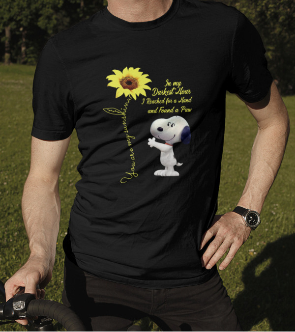 You Are My Sunshine Snoopy In My Darkest Hour I Reached For A Hand And Found A Paw T-Shirt