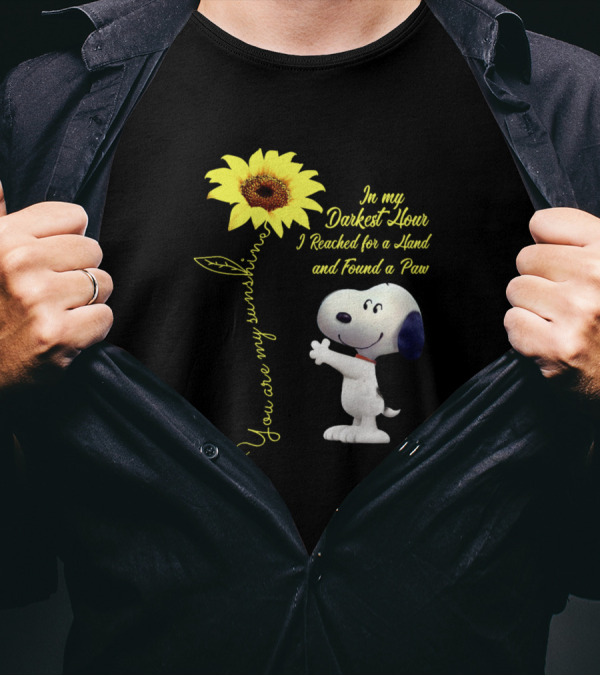 You Are My Sunshine Snoopy In My Darkest Hour I Reached For A Hand And Found A Paw T-Shirt