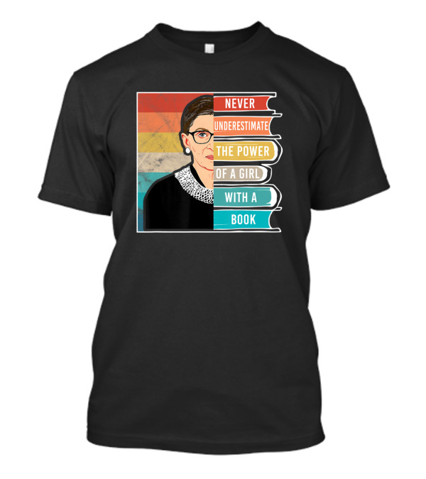 Never Underestimate The Power Of A Girl With A Book RBG Iconic T-Shirt