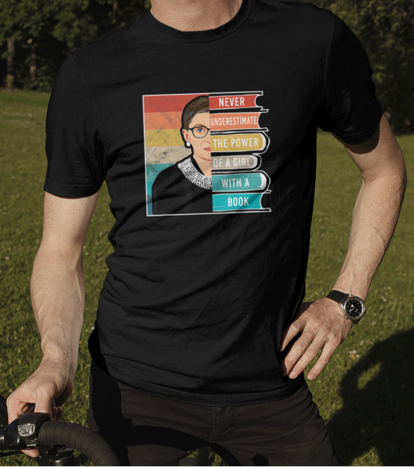 Never Underestimate The Power Of A Girl With A Book RBG Iconic T-Shirt