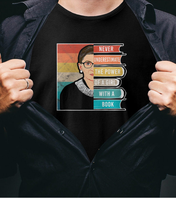 Never Underestimate The Power Of A Girl With A Book RBG Iconic T-Shirt