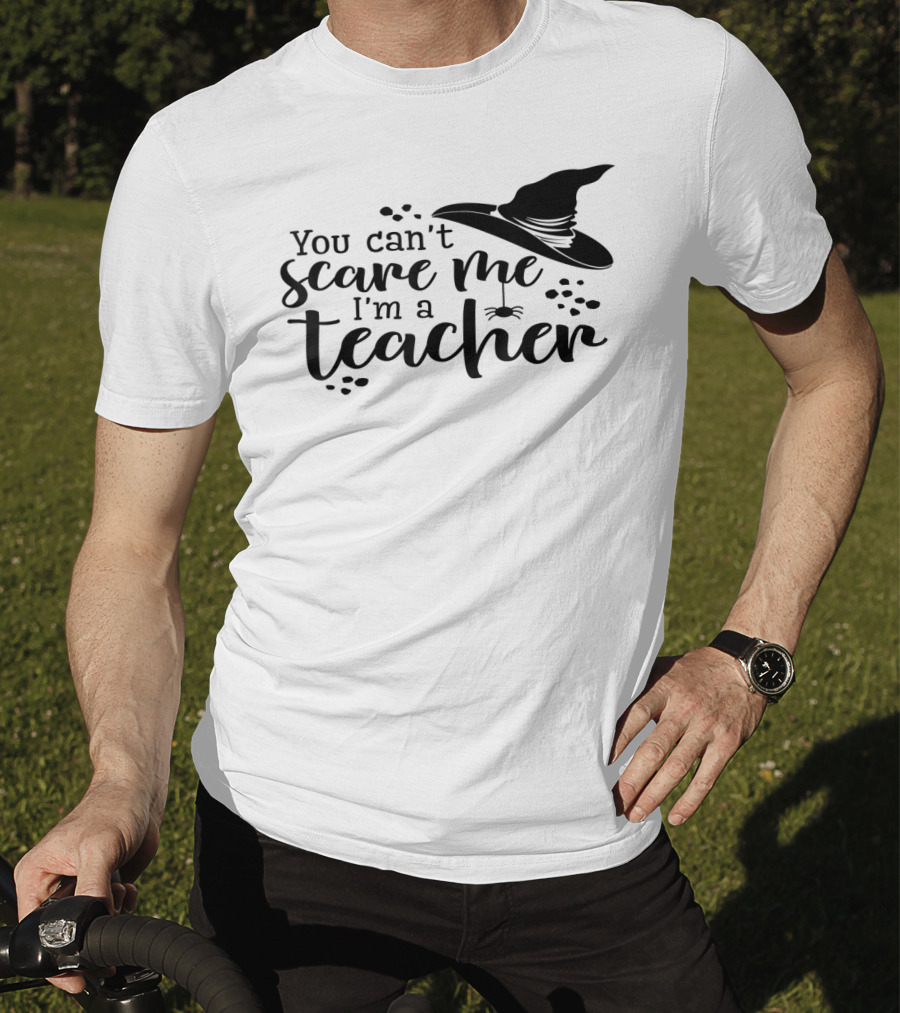 You Can't Scare Me I'm A Teacher Witch Hat And Spider Theme Halloween T-Shirt