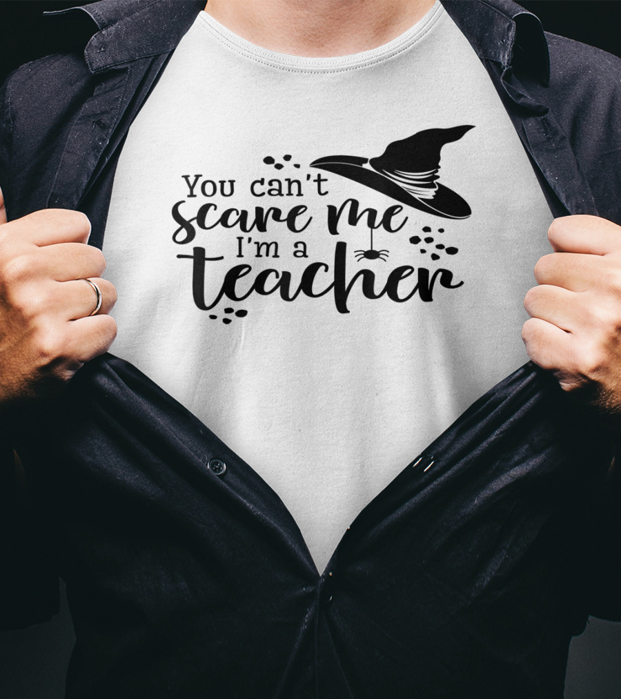 You Can't Scare Me I'm A Teacher Witch Hat And Spider Theme Halloween T-Shirt