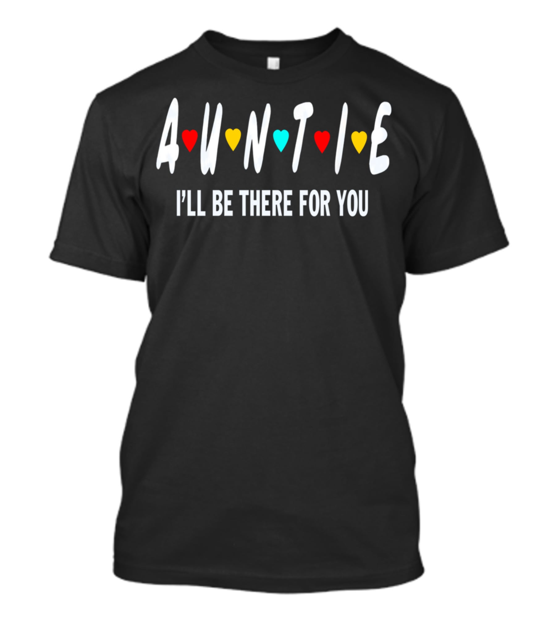Auntie I'll Be There For You Birthday Shirt Friends TV Show T-Shirt