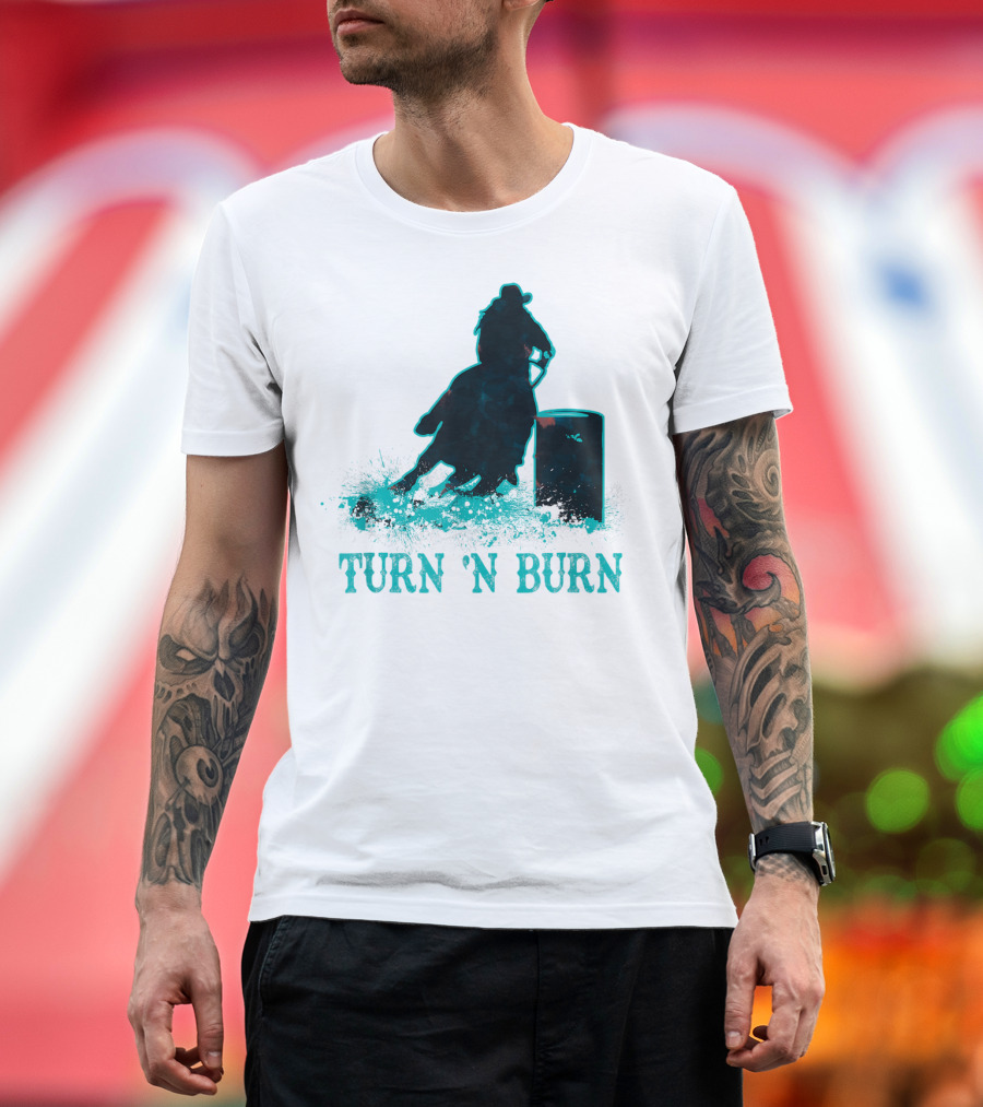 Barrel Racer Turn N Burn Rodeo Tin Can Chaser Turn 'N Burn T-Shirt