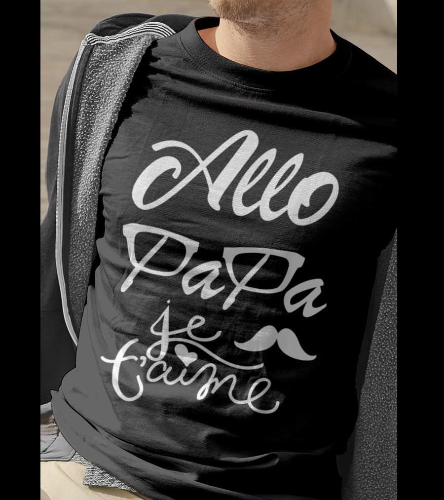 Allo Papa Je T'aime French Father's Day Mustache Glasses Love T-Shirt