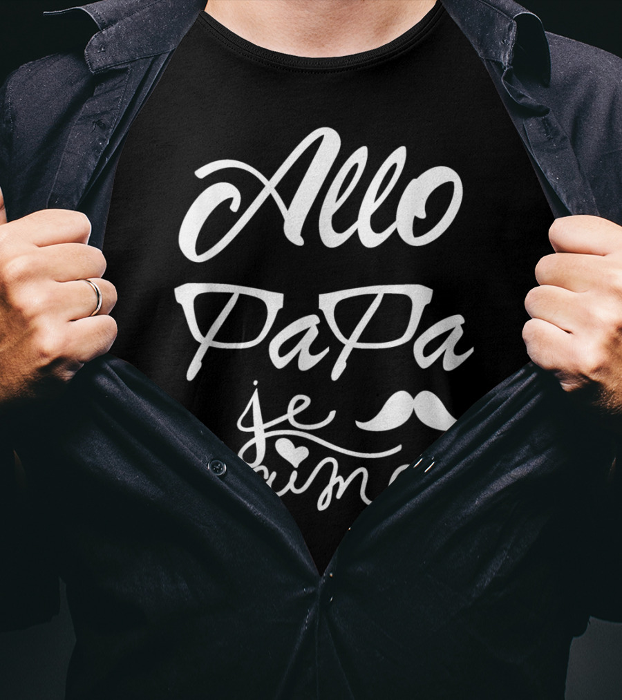 Allo Papa Je T'aime French Father's Day Mustache Glasses Love T-Shirt