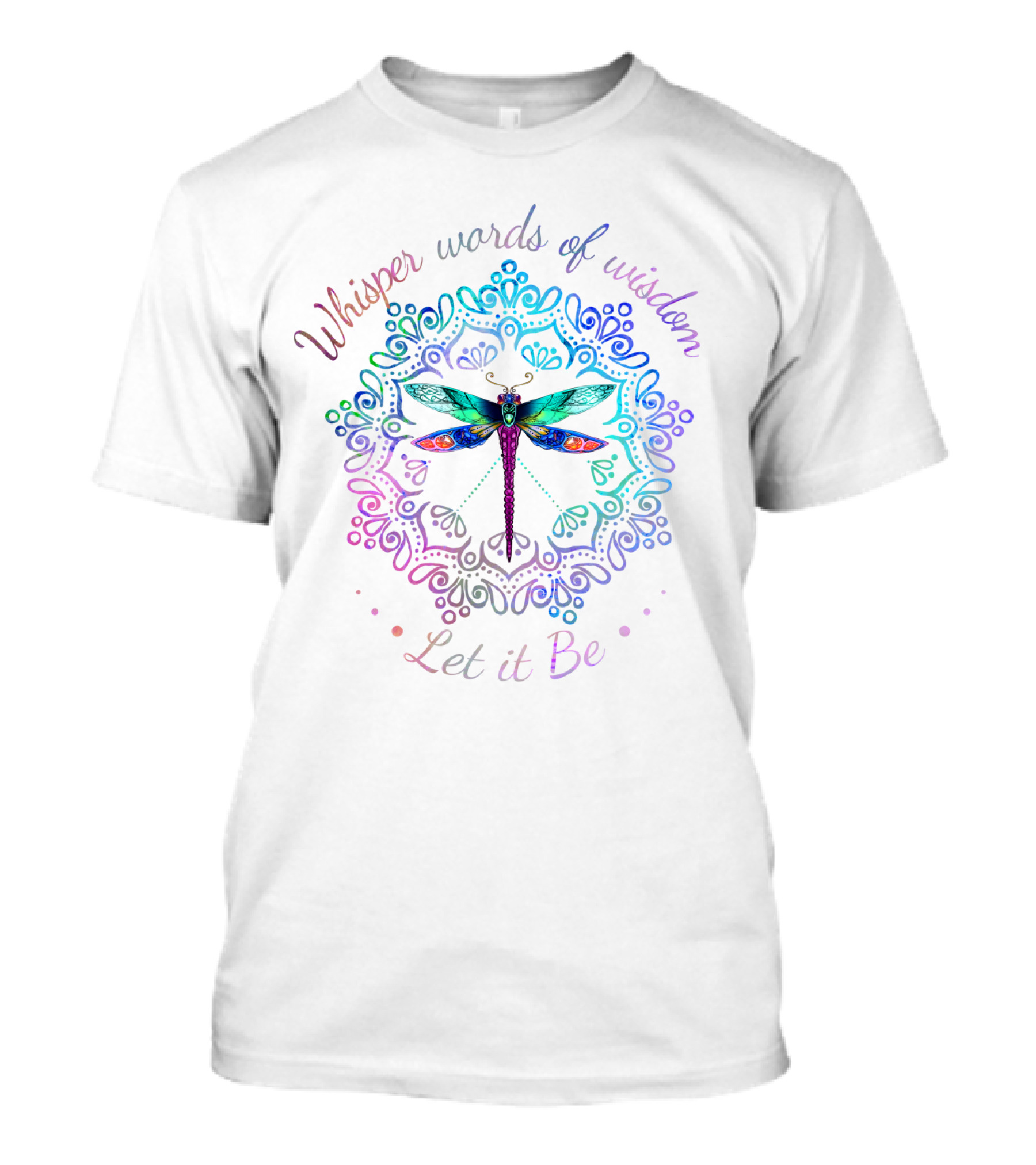 Whisper Words Of Wisdom Let It Be Dragonfly Mandala T-Shirt