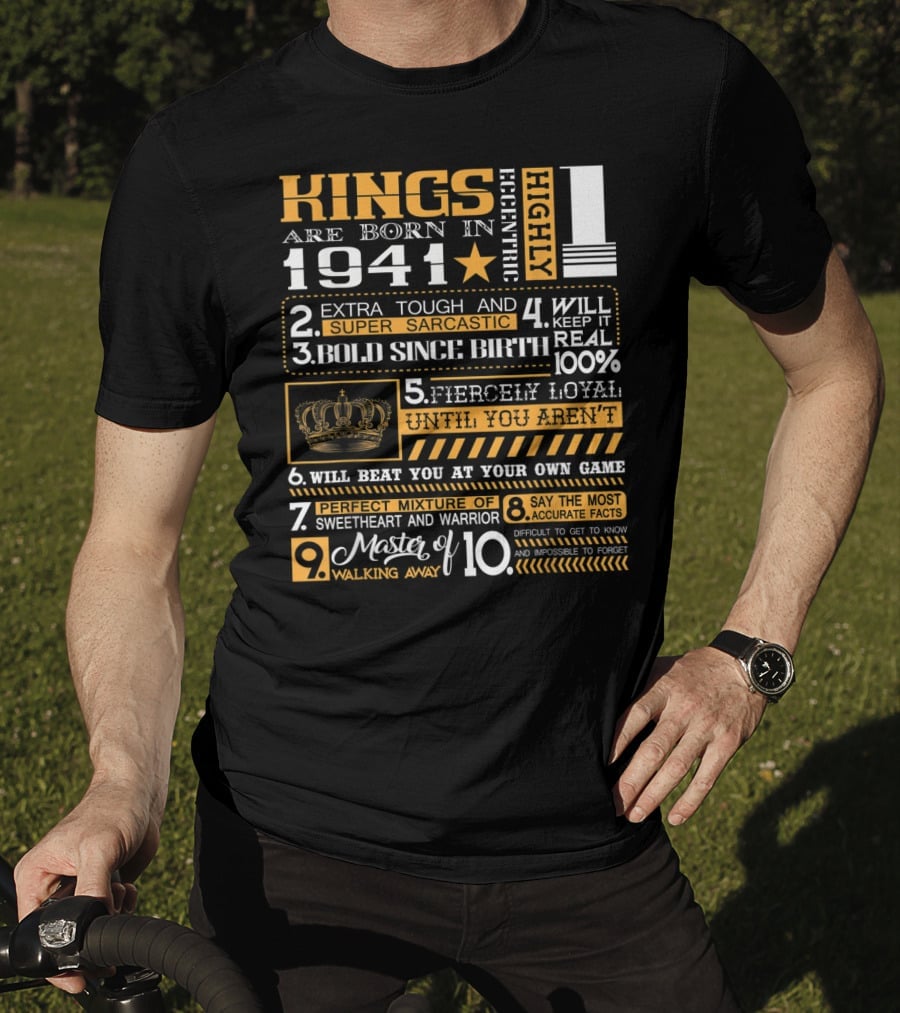 Kings Are Born In 1941 Highly Eccentric Extra Tough Super Sarcastic Bold Fiercely Loyal Perfect Mixture Sweetheart Warrior Accurate Forget Walking Away T-Shirt
