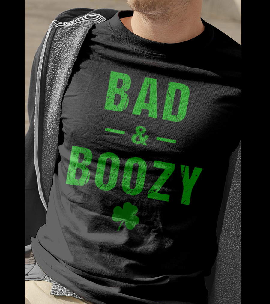 Bad And Boozy St Patricks Day Shamrock Clover T-Shirt