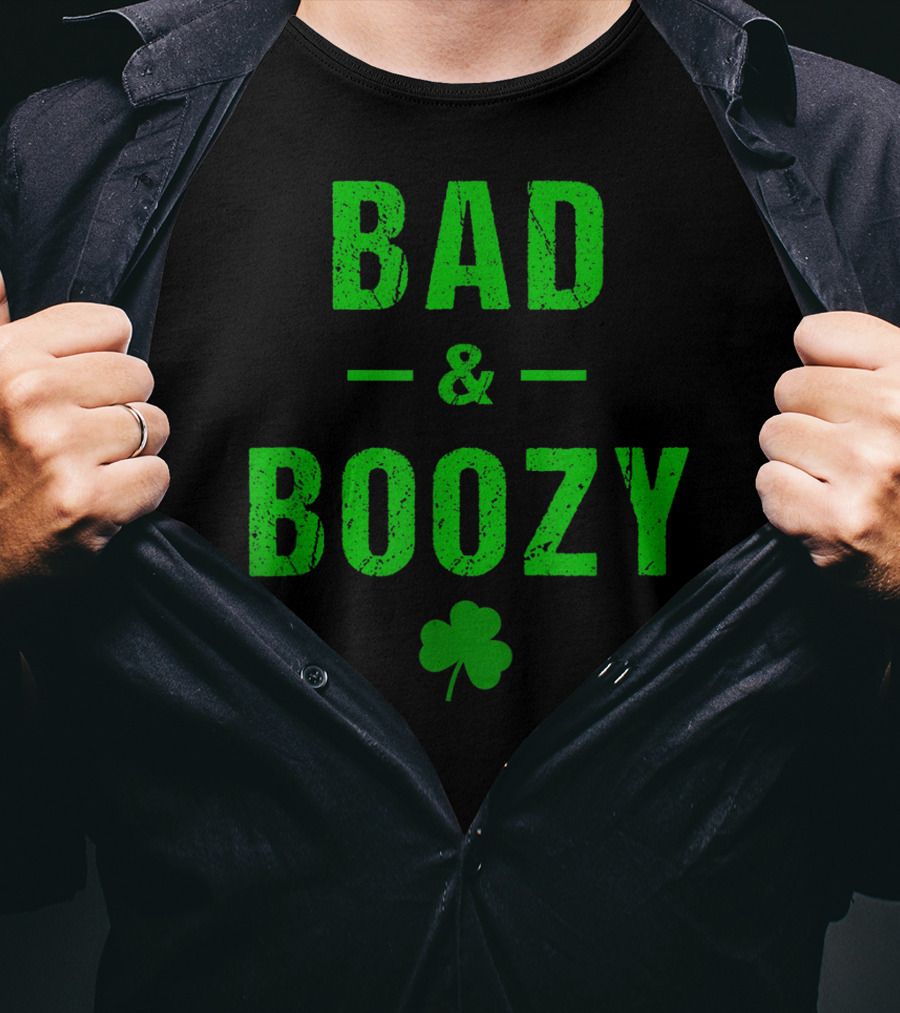 Bad And Boozy St Patricks Day Shamrock Clover T-Shirt