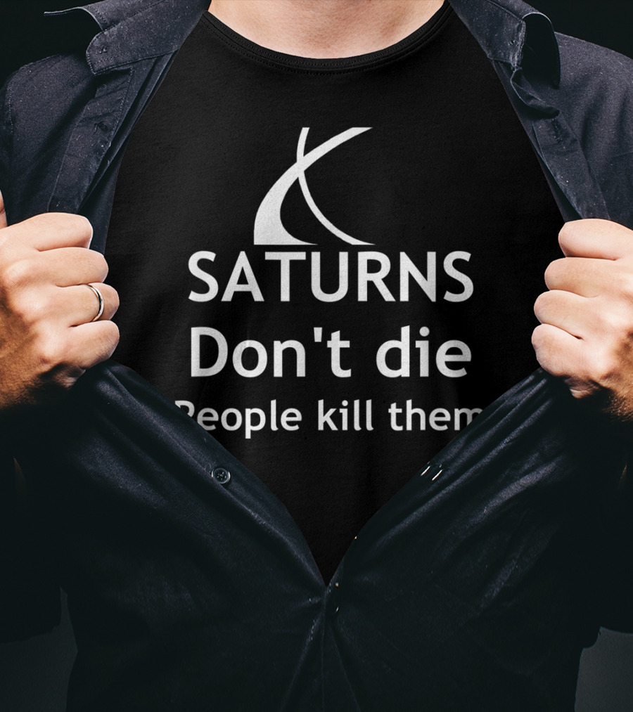 Christmas Classic SATURNS Don't Die People Kill Them Car Lover T-Shirt