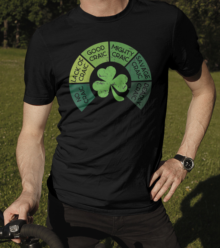 Craicometer No Craic Lack Of Craic Good Craic Mighty Craic Savage Craic Deadly Craic Saint Pattys Day Ireland Saint T-Shirt