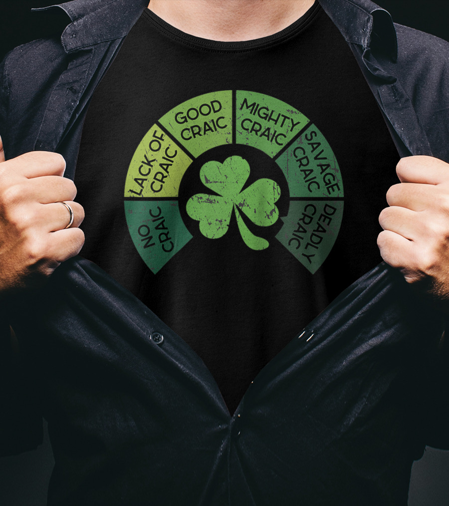 Craicometer No Craic Lack Of Craic Good Craic Mighty Craic Savage Craic Deadly Craic Saint Pattys Day Ireland Saint T-Shirt