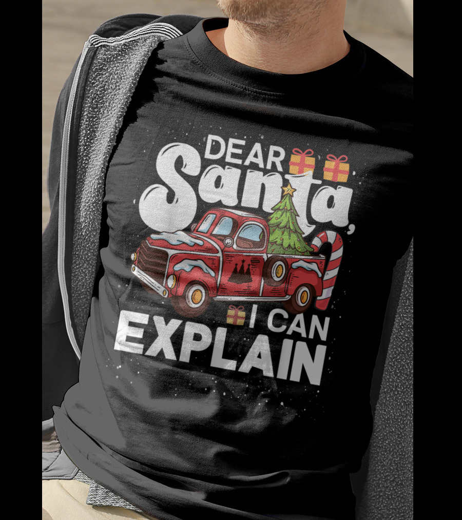 Dear Santa I Can Explain Christmas Truck With Gifts And Candy Cane Tree T-Shirt