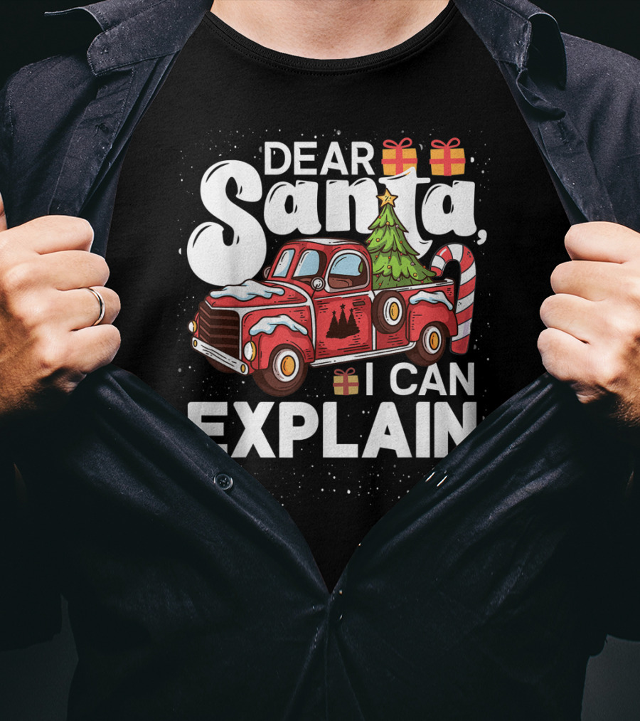 Dear Santa I Can Explain Christmas Truck With Gifts And Candy Cane Tree T-Shirt
