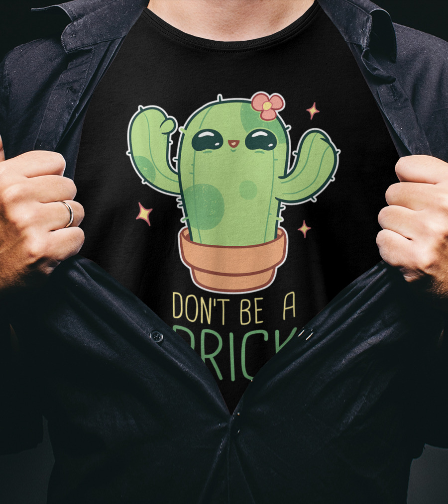 Don't Be A Prick Cute Kawaii Cactus Funny Gardening T-Shirt