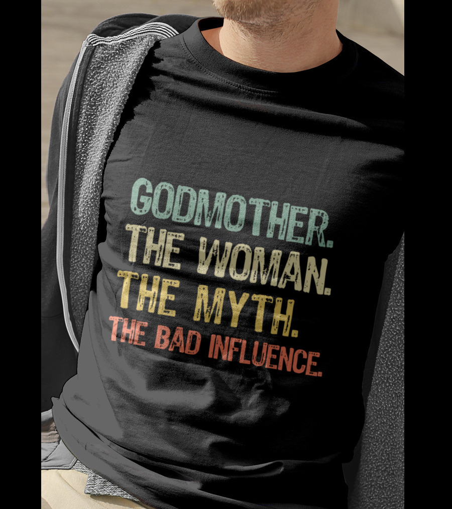 Godmother The Woman The Myth The Bad Influence T-Shirt