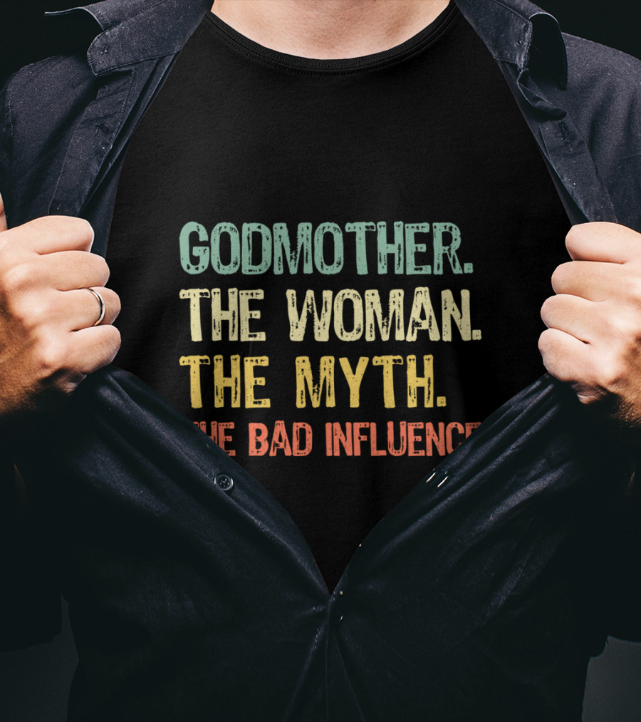 Godmother The Woman The Myth The Bad Influence T-Shirt