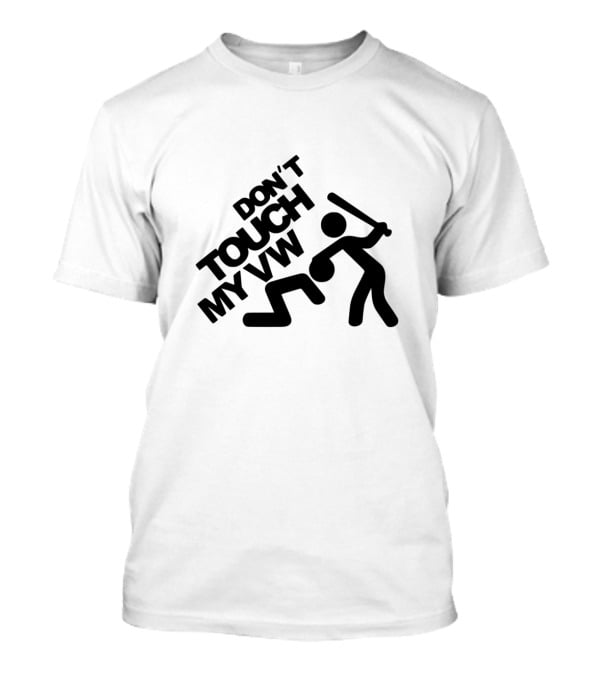 Don't Touch My Vw T-Shirt