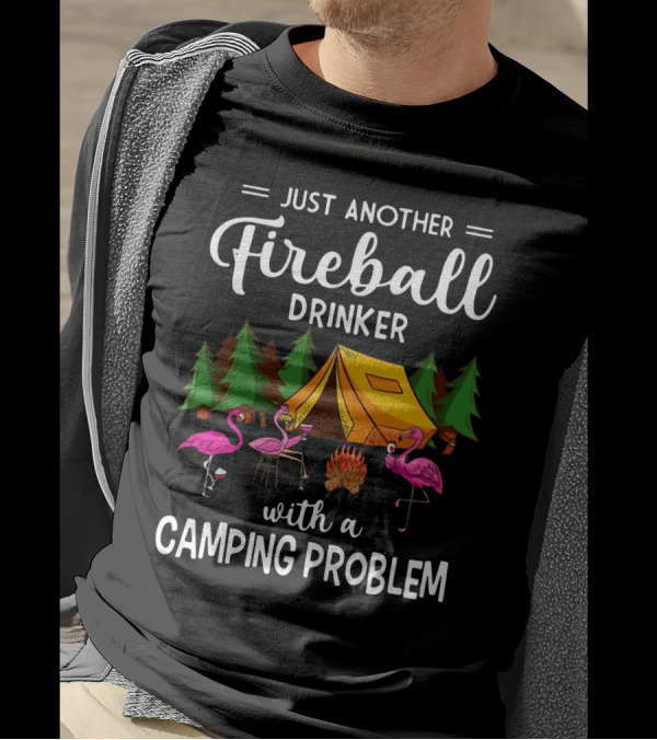 Just Another Fireball Drinker With A Camping Problem Flamingo Tent And Campfire Scene T-Shirt