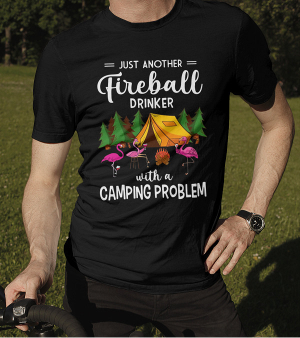 Just Another Fireball Drinker With A Camping Problem Flamingo Tent And Campfire Scene T-Shirt