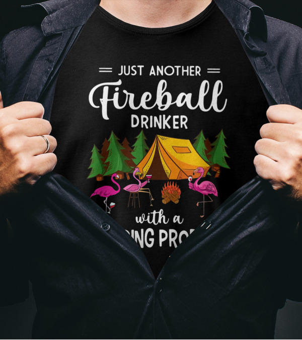 Just Another Fireball Drinker With A Camping Problem Flamingo Tent And Campfire Scene T-Shirt