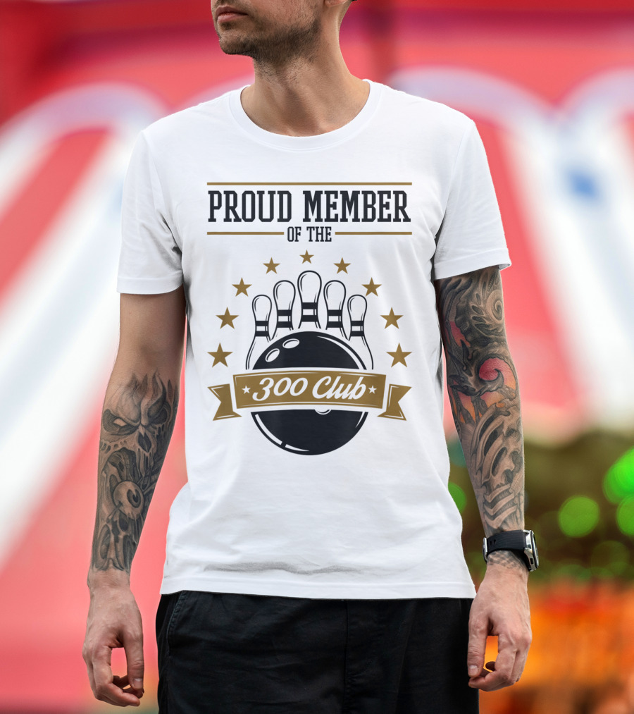 Proud Member of the Bowling 300 Club with Stars and Pins T-Shirt