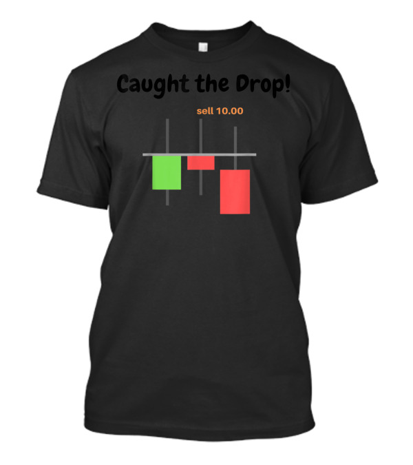Caught The Drop Candlestick Trader Bearish Sell 10.00 T-Shirt