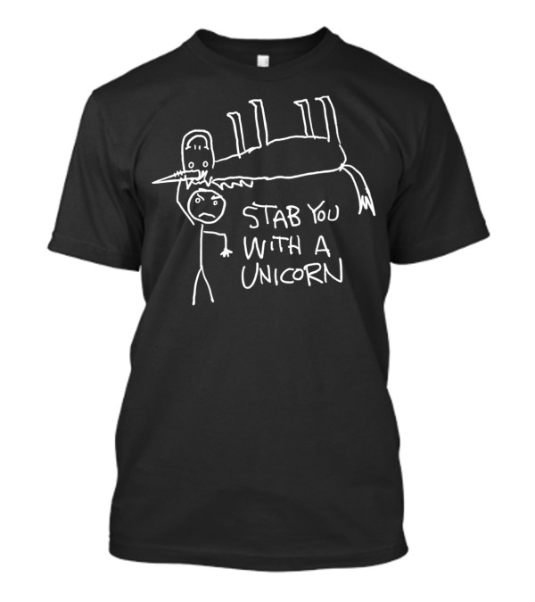 Stab You With A Unicorn Don't Mess With My Unicorn Funny T-Shirt