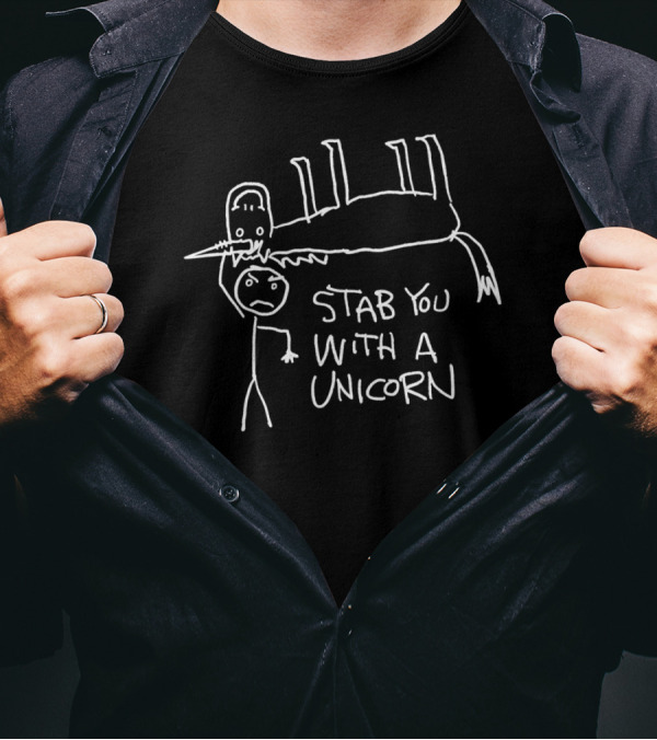 Stab You With A Unicorn Don't Mess With My Unicorn Funny T-Shirt