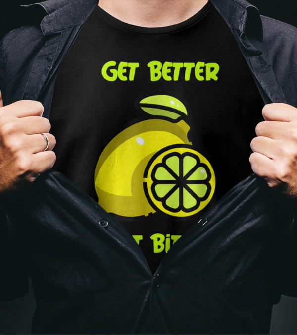 Get Better Not Bitter Lemon Slice T-Shirt