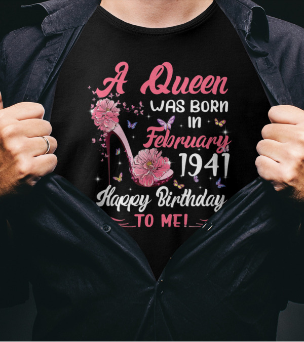 A Queen Was Born In February 1941 Happy Birthday To Me T-Shirt
