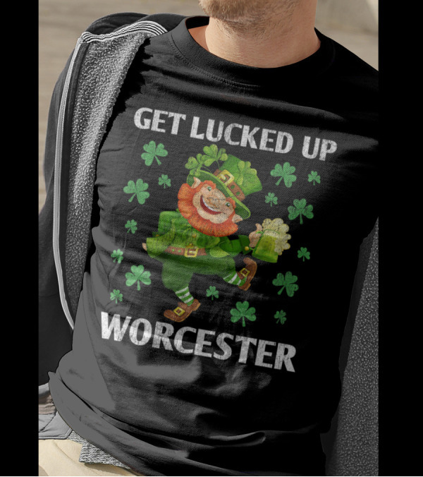 Get Lucked Up Worcester Dancing Leprechaun St Patricks T-Shirt