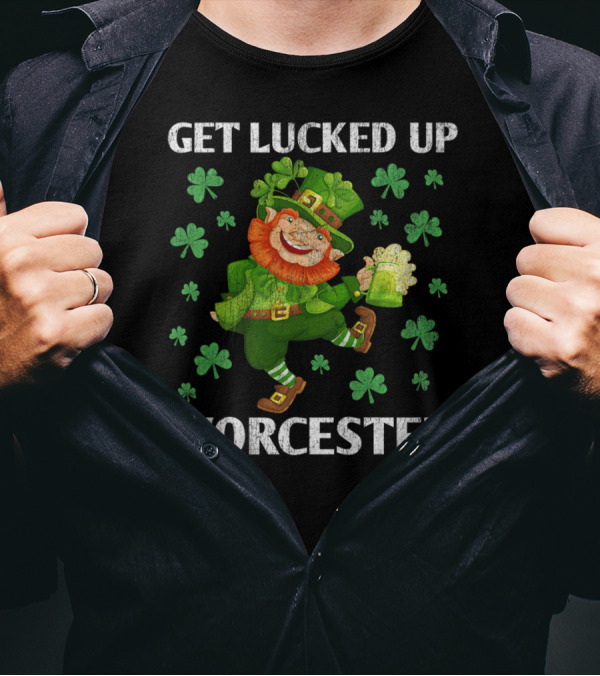 Get Lucked Up Worcester Dancing Leprechaun St Patricks T-Shirt