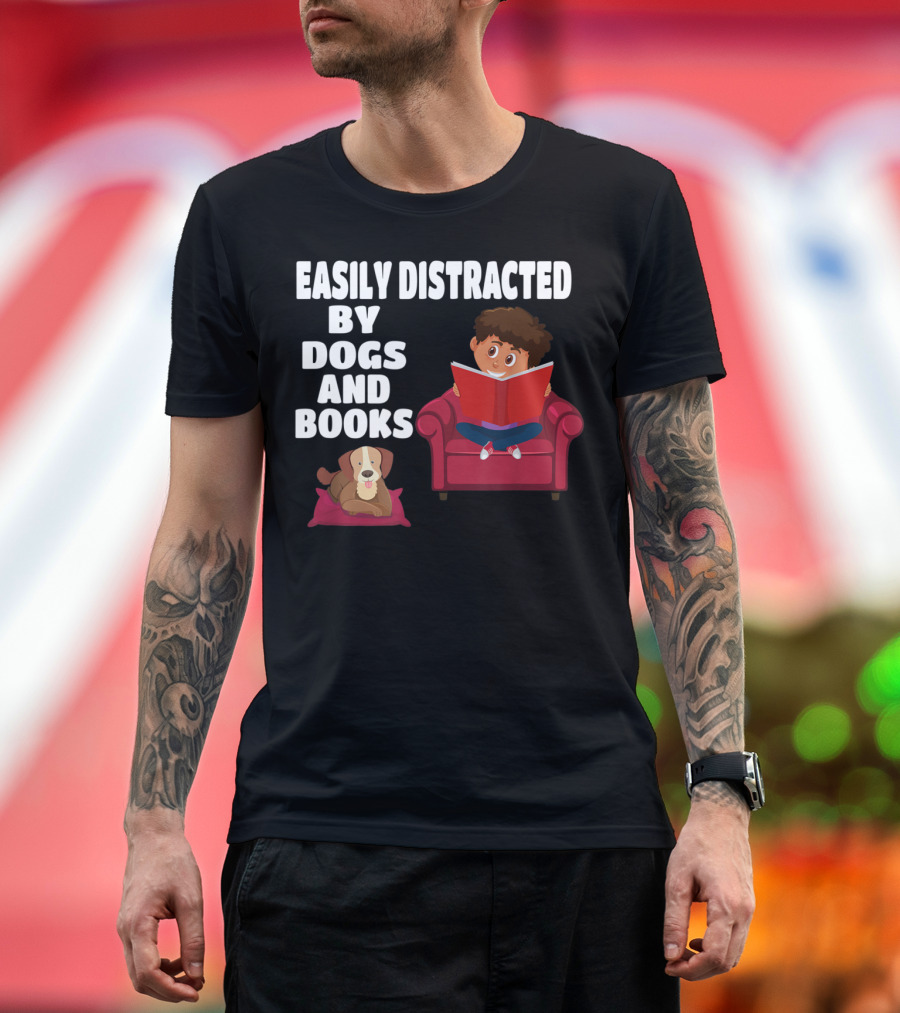 Easily Distracted by Dogs and Books with Cozy Chair Reading and Loyal Canine Companion T-Shirt