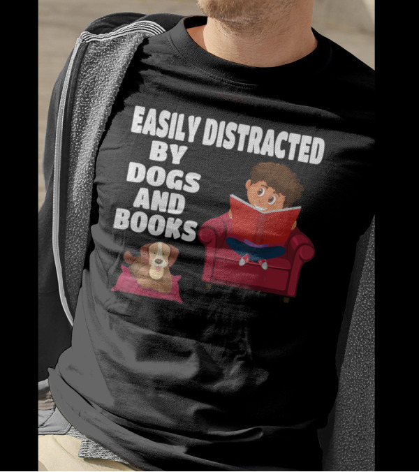 Easily Distracted By Dogs And Books With Cozy Chair Reading And Loyal Canine Companion T-Shirt
