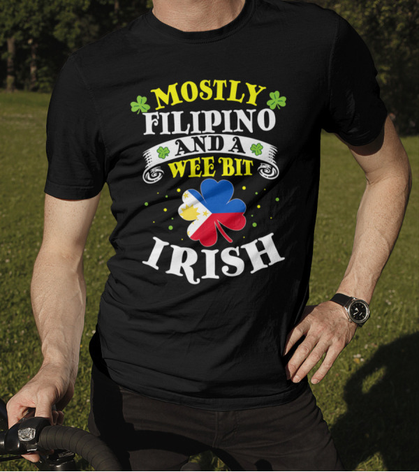 MOSTLY FILIPINO AND A WEE BIT IRISH T-Shirt