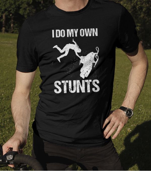 I Do My Own Stunts Clumsy Sno Adventure T-Shirt