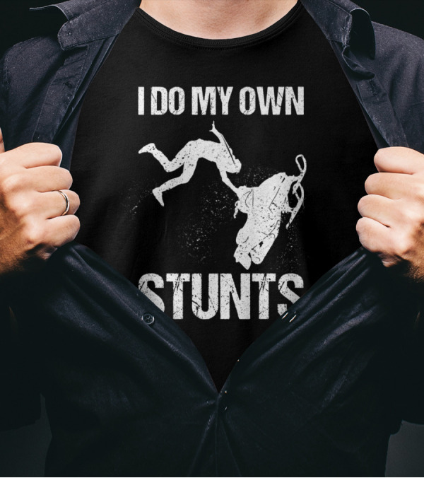 I Do My Own Stunts Clumsy Sno Adventure T-Shirt