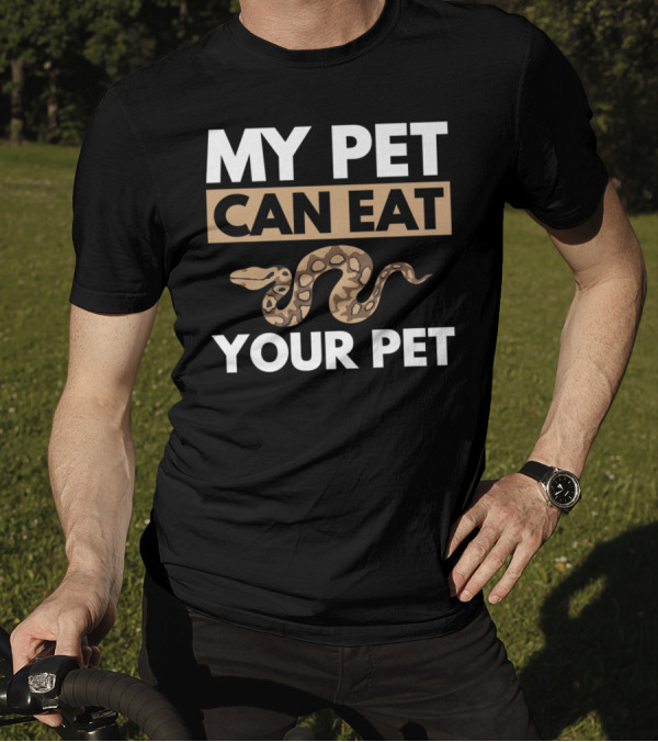 My Pet Can Eat Your Pet Python Snake T-Shirt