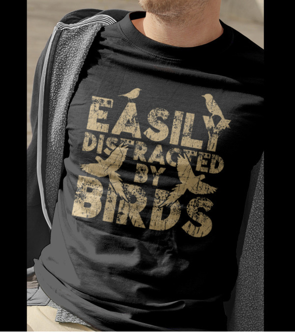 Easily Distracted By Birds Bird Lover Birder With Bird T-Shirt